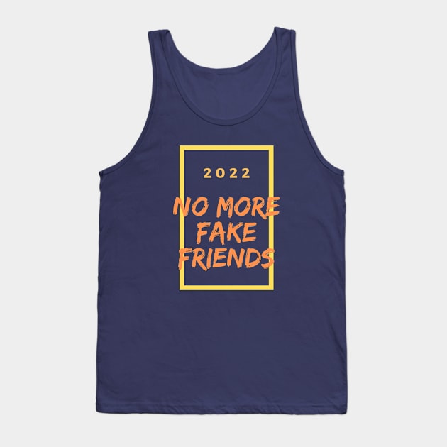 No more fake friends in 2022 Tank Top by mysr